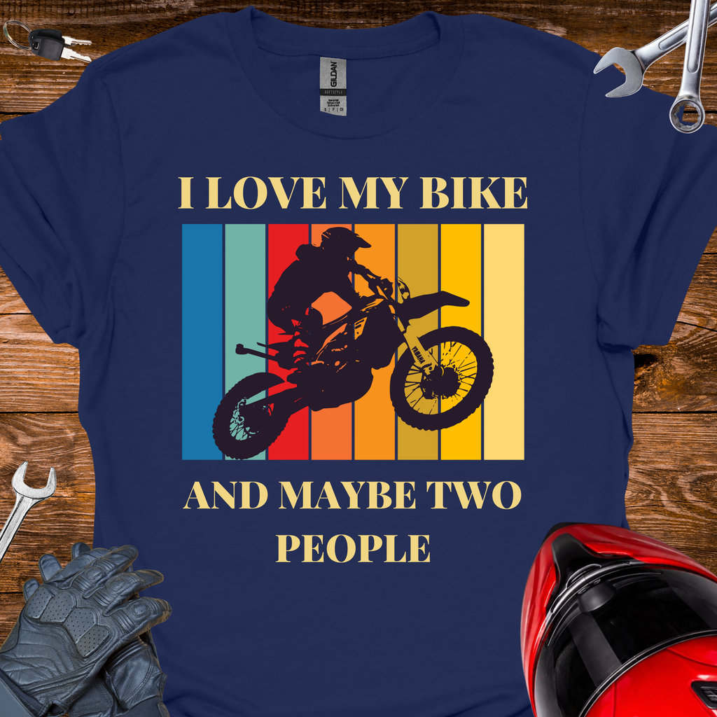 I love my bike and maybe 2 people T-Shirt