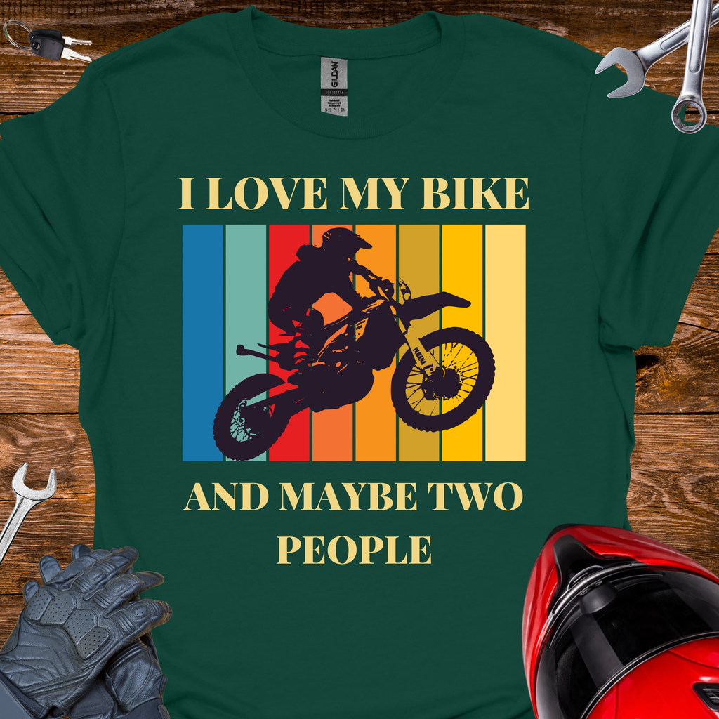 I love my bike and maybe 2 people T-Shirt